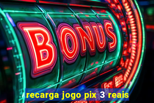 recarga jogo pix 3 reais